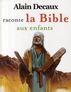 Couverture du livre « Alain Decaux raconte la Bible aux enfants » de Decaux/Nadel aux éditions Perrin