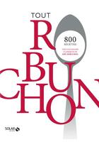 Couverture du livre « Tout Robuchon » de Joel Robuchon aux éditions Solar