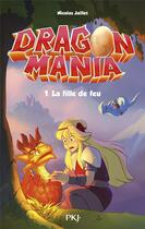 Couverture du livre « Dragon mania Tome 1 : la fille de feu » de Nicolas Jaillet aux éditions Pocket Jeunesse