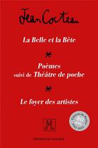 Couverture du livre « La belle et la bête ; poèmes ; théâtre de poche ; le foyer des artistes » de Jean Cocteau aux éditions Rocher