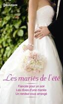 Couverture du livre « Les mariés de l'été ; fiancée pour un soir ; les rêves d'une mariée ; un rendez-vous arrangé » de Emilie Rose et Cindi Myers et Nalini Singh aux éditions Harlequin