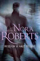 Couverture du livre « Mission à haut risque » de Nora Roberts aux éditions Harlequin