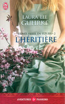 Couverture du livre « Les jeunes filles en fleurs Tome 2 ; l'héritière » de Laura Lee Guhrke aux éditions J'ai Lu