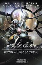 Couverture du livre « L'âge de cristal ; retour à l'âge de cristal » de William F. Nolan et George C. Johnson aux éditions J'ai Lu