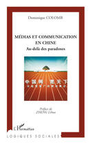 Couverture du livre « Médias et communication en Chine ; au delà des paradoxes » de Dominique Colomb aux éditions L'harmattan