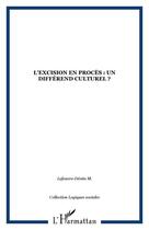 Couverture du livre « L'excision en proces : un differend culturel ? » de  aux éditions Editions L'harmattan