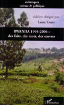 Couverture du livre « Rwanda 1994-2004 : des faits, des mots, des oeuvres » de Laure Coret aux éditions Editions L'harmattan