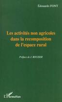 Couverture du livre « Les activités non agricoles dans la recomposition de l'espace rural » de Edouardo Font aux éditions Editions L'harmattan