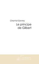 Couverture du livre « Le principe de Gilbert » de Chantal Gevrey aux éditions Le Manuscrit