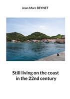 Couverture du livre « Still living on the coast in the 22nd century » de Jean-Marc Beynet aux éditions Books On Demand
