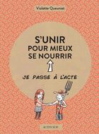 Couverture du livre « S'unir pour mieux se nourrir » de Le Cil Vert et Violette Queuniet aux éditions Actes Sud