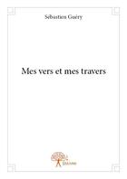 Couverture du livre « Mes vers et mes travers » de Sebastien Guery aux éditions Edilivre