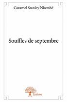 Couverture du livre « Souffles de septembre » de Caramel Stanley Nkembe aux éditions Edilivre