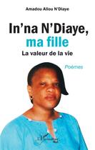 Couverture du livre « In'na N'diaye, ma fille » de Amadou Aliou N'Diaye aux éditions L'harmattan