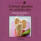 Couverture du livre « Crèmes glacées et sorbets bio ; frissonnez de plaisir... » de Karen Chevallier aux éditions Anagramme