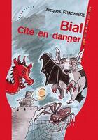 Couverture du livre « Bial ; cité en danger » de Jacques Fragniere aux éditions Les Deux Encres