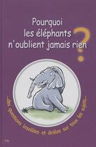 Couverture du livre « Pourquoi les éléphants n'oublient jamais rien » de  aux éditions City