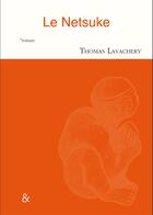 Couverture du livre « Le netsuke » de Thomas Lavachery aux éditions Esperluete