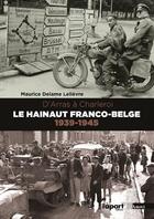 Couverture du livre « Le Hainaut franco-belge (1939-1945) ; d'Arras à Charleroi » de Maurice Delame Lelievre aux éditions L'a Part Buissonniere