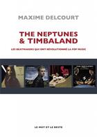 Couverture du livre « The Neptunes & Timbaland ; les beatmakers qui ont révolutionné la opo music » de Maxime Delcourt aux éditions Le Mot Et Le Reste