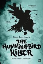 Couverture du livre « The butterfly assassin Tome 2 : The hummingbird killer » de Finn Longman aux éditions Fibs