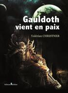 Couverture du livre « Gauldoth vient en paix » de Valerian Christner aux éditions Melibee