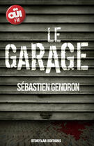 Couverture du livre « Le garage ; l'intégrale » de Sebastien Gendron aux éditions Storylab