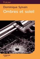 Couverture du livre « Ombres et soleil » de Dominique Sylvain aux éditions Feryane