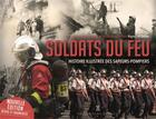 Couverture du livre « Soldats du feu : histoire illustrée des sapeurs-pompiers » de Eric Deroo aux éditions Editions Pierre De Taillac