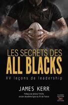 Couverture du livre « Les secrets des all blacks : XV leçons de leadership » de James Kerr aux éditions Thierry Souccar