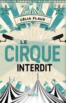 Couverture du livre « Le cirque interdit » de Celia Flaux aux éditions Scrineo