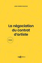 Couverture du livre « La négociation du contrat d'artiste » de Jean-Marie Guilloux aux éditions Cnm Editions