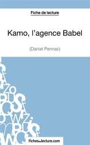 Couverture du livre « Kamo l'agence Babel de Daniel Pennac ; analyse complète de l'oeuvre » de Claire Argence aux éditions Fichesdelecture.com