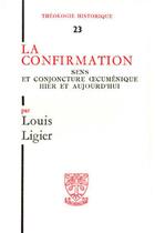 Couverture du livre « TH n°23 - La confirmation - Sens et conjoncture oecuménique hier et aujourd'hui » de Louis Ligier aux éditions Beauchesne