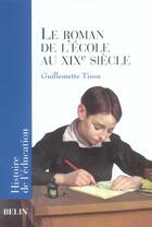 Couverture du livre « Le roman de l'ecole au xixe siecle » de Guillemette Tison aux éditions Belin