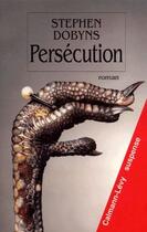 Couverture du livre « Persecution » de Stephen Dobyns aux éditions Calmann-levy