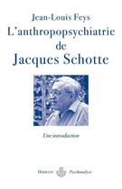 Couverture du livre « L'anthropopsychatrie de Jacques Schotte » de Jean-Louis Feys aux éditions Hermann