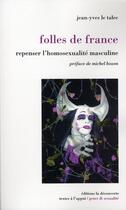 Couverture du livre « Folles de France ; repenser l'homosexualité masculine » de Le Talec/Bozon aux éditions La Decouverte
