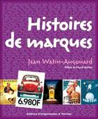 Couverture du livre « Histoires de marques » de Jean Watin-Augouard aux éditions Organisation