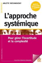 Couverture du livre « L'approche systémique ; pour gérer l'incertitude et la complexité » de Yatchinovsky Arlette aux éditions Esf Sciences Humaines
