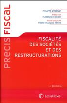 Couverture du livre « Fiscalité des sociétés et des restructurations (3e édition) » de Philippe Oudenot aux éditions Lexisnexis