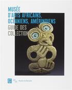 Couverture du livre « Musée d'arts africains, océaniens, amérindienrs ; guide des collections » de  aux éditions Reunion Des Musees Nationaux