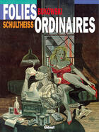 Couverture du livre « Folies ordinaires » de Charles Bukowski et Schultheiss aux éditions Glenat