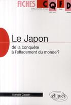 Couverture du livre « Le Japon ; de la conquête à l'effacement du monde ? » de Nathalie Cavasin aux éditions Ellipses