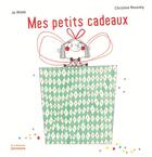 Couverture du livre « Mes petits cadeaux » de Jo Witek et Christine Roussey aux éditions La Martiniere Jeunesse