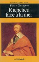 Couverture du livre « Richelieu face à la mer » de Pierre Castagnos aux éditions Ouest France