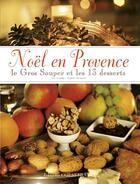 Couverture du livre « Noël en Provence, le gros souper et les 13 desserts » de Gui Gedda et Robert Monetti aux éditions Ouest France