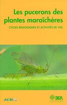 Couverture du livre « Les pucerons des plantes maraîchères ; cycles biologiques et activités de vol » de Maurice Hulle aux éditions Quae