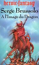 Couverture du livre « A L'Image Du Dragon » de Brussolo-S aux éditions Editions Du Masque