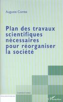 Couverture du livre « Plan des travaux scientifiques necessaires pour reorganiser la societe » de Auguste Comte aux éditions L'harmattan